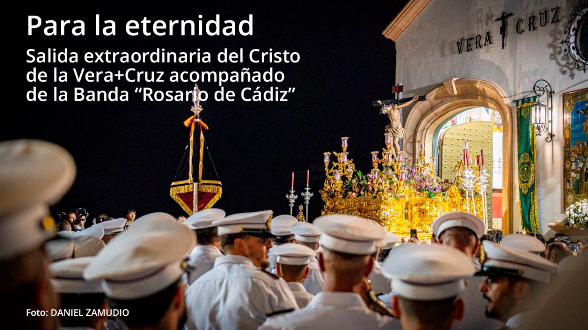Para la eternidad: así fue la salida extraordinaria del Cristo de la Vera+Cruz acompañado por «Rosario de&nbsp;Cádiz»